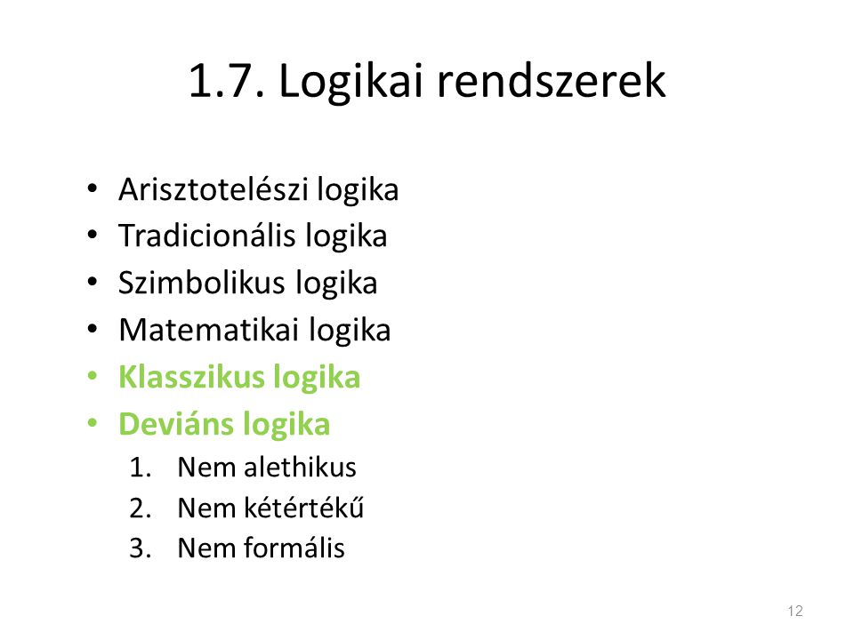1.7. Logikai rendszerek Arisztotelészi logika Tradicionális logika