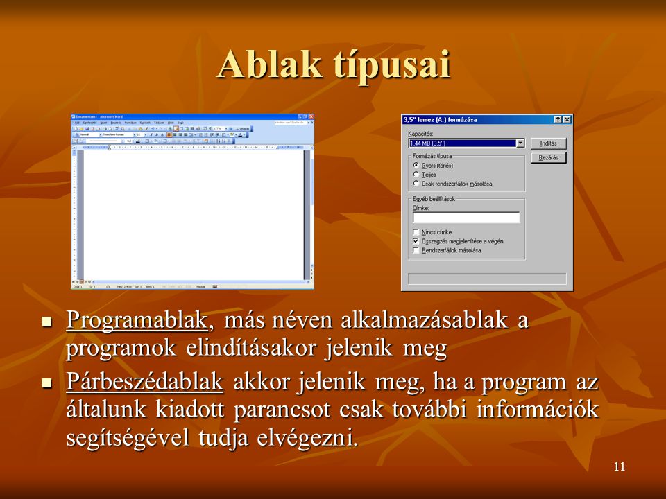 Ablak típusai Programablak, más néven alkalmazásablak a programok elindításakor jelenik meg.