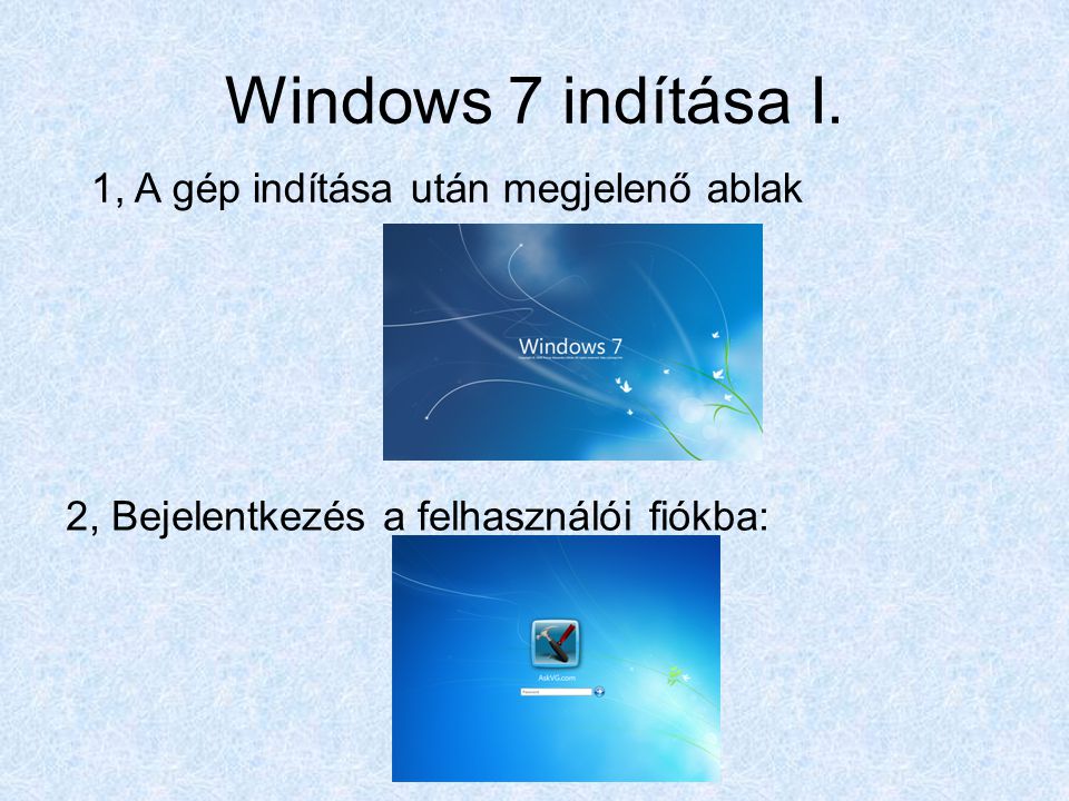 Windows 7 indítása I. 1, A gép indítása után megjelenő ablak