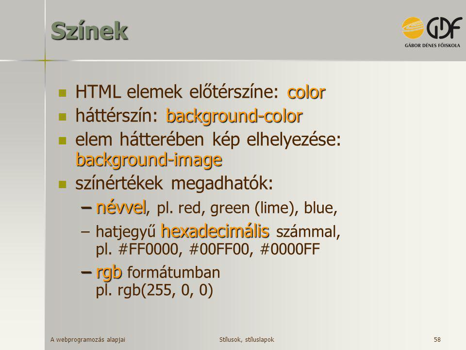 Színek HTML elemek előtérszíne: color háttérszín: background-color
