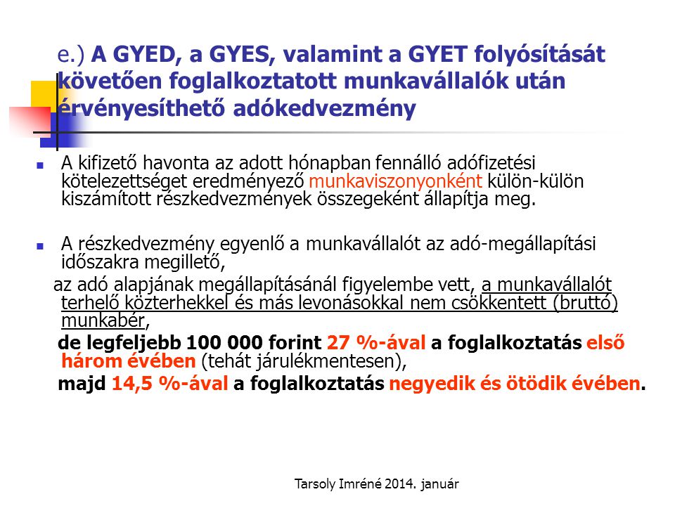 e.) A GYED, a GYES, valamint a GYET folyósítását követően foglalkoztatott munkavállalók után érvényesíthető adókedvezmény