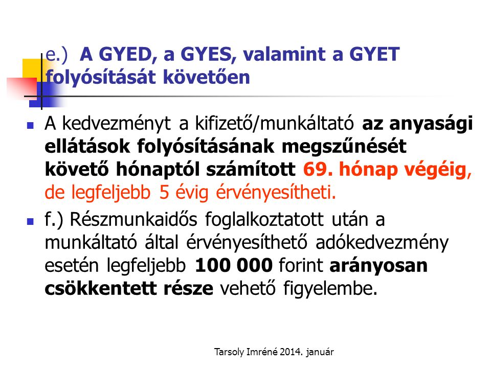 e.) A GYED, a GYES, valamint a GYET folyósítását követően