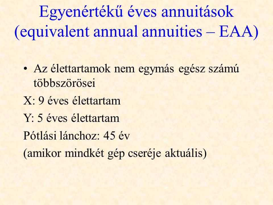 Egyenértékű éves annuitások (equivalent annual annuities – EAA)