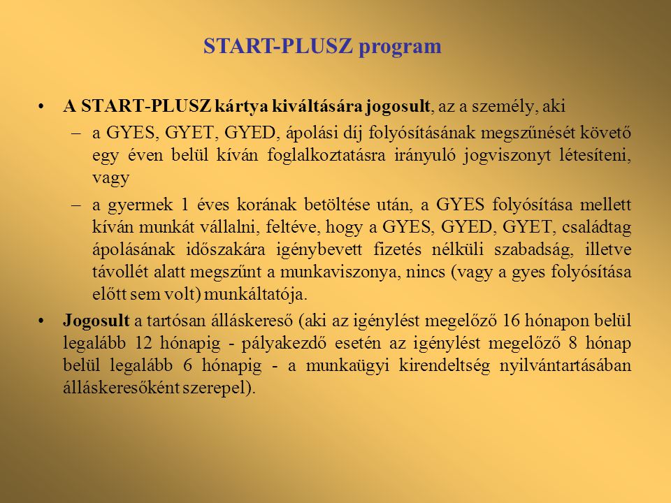 START-PLUSZ program A START-PLUSZ kártya kiváltására jogosult, az a személy, aki.