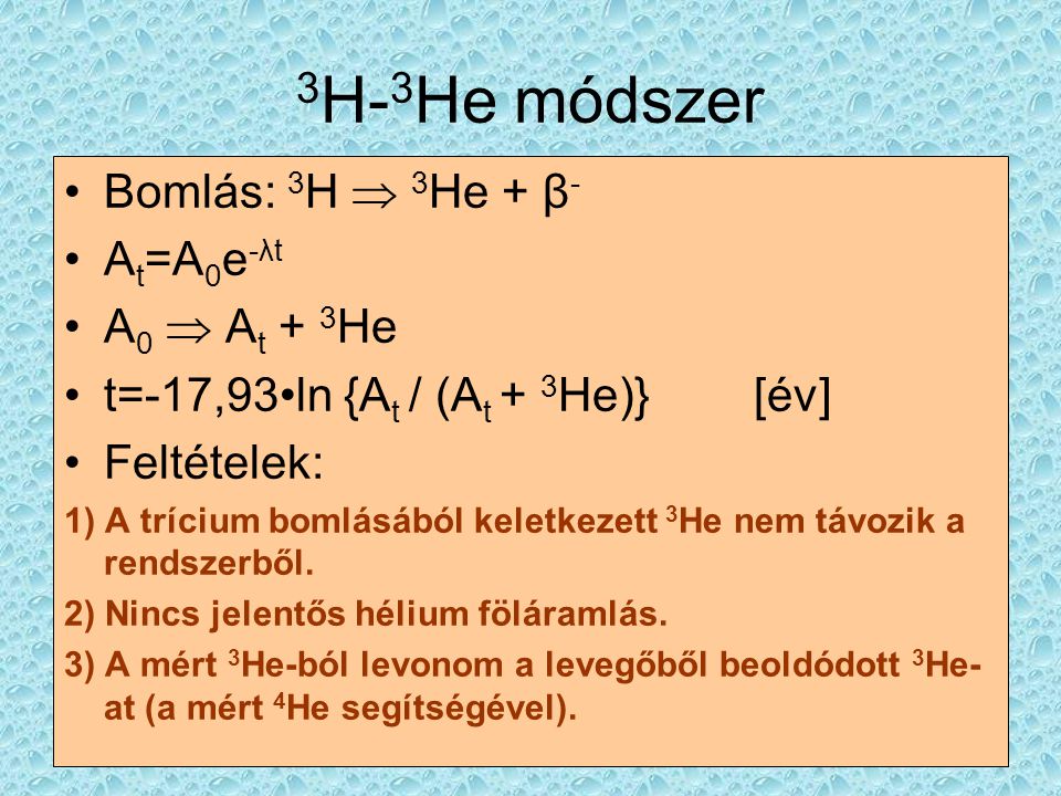 3H-3He módszer Bomlás: 3H  3He + β- At=A0e-λt A0  At + 3He