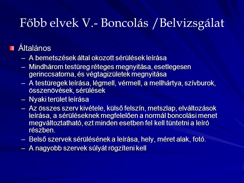 Főbb elvek V.- Boncolás /Belvizsgálat