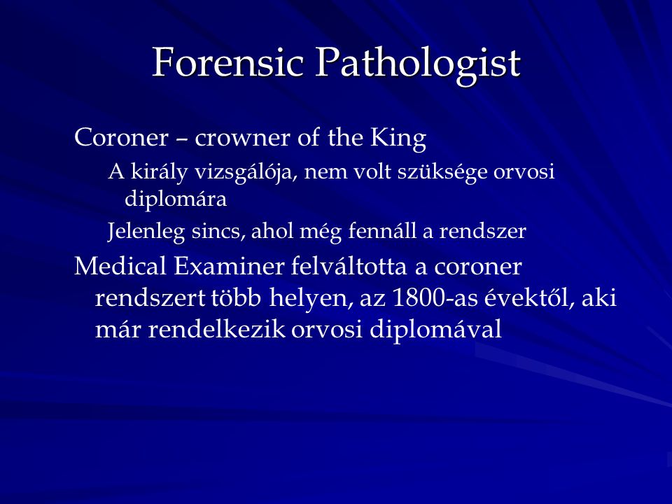 Forensic Pathologist Coroner – crowner of the King