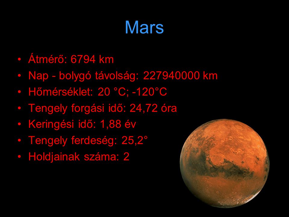 Mars Átmérő: 6794 km Nap - bolygó távolság: km