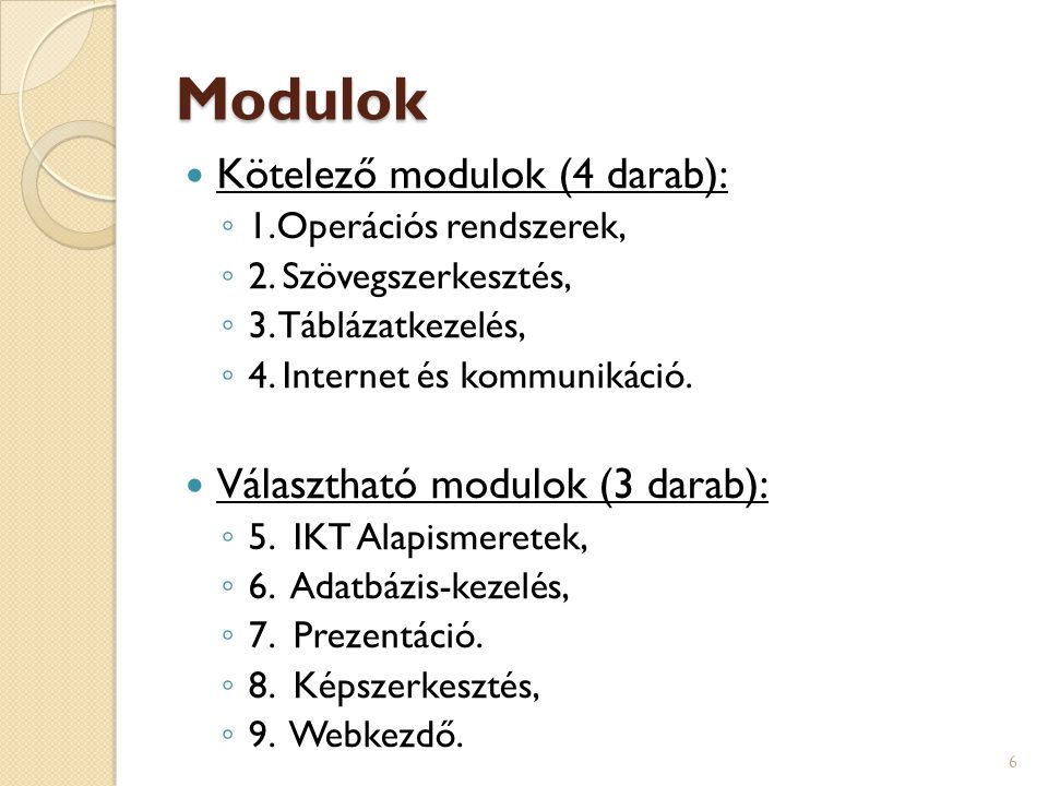 Modulok Kötelező modulok (4 darab): Választható modulok (3 darab):