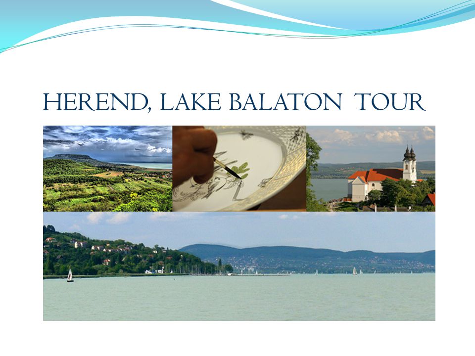 HEREND, LAKE BALATON TOUR