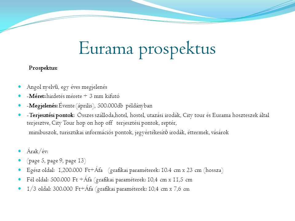 Eurama prospektus Prospektus: Angol nyelvű, egy éves megjelenés