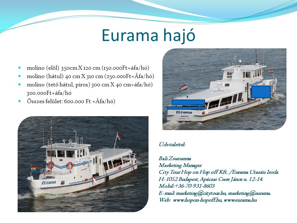 Eurama hajó molino (elöl) 350cm X 120 cm ( Ft+áfa/hó)