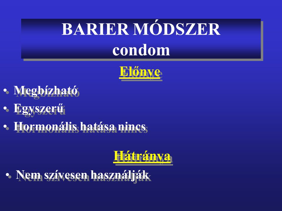 BARIER MÓDSZER condom Előnye Hátránya Megbízható Egyszerű