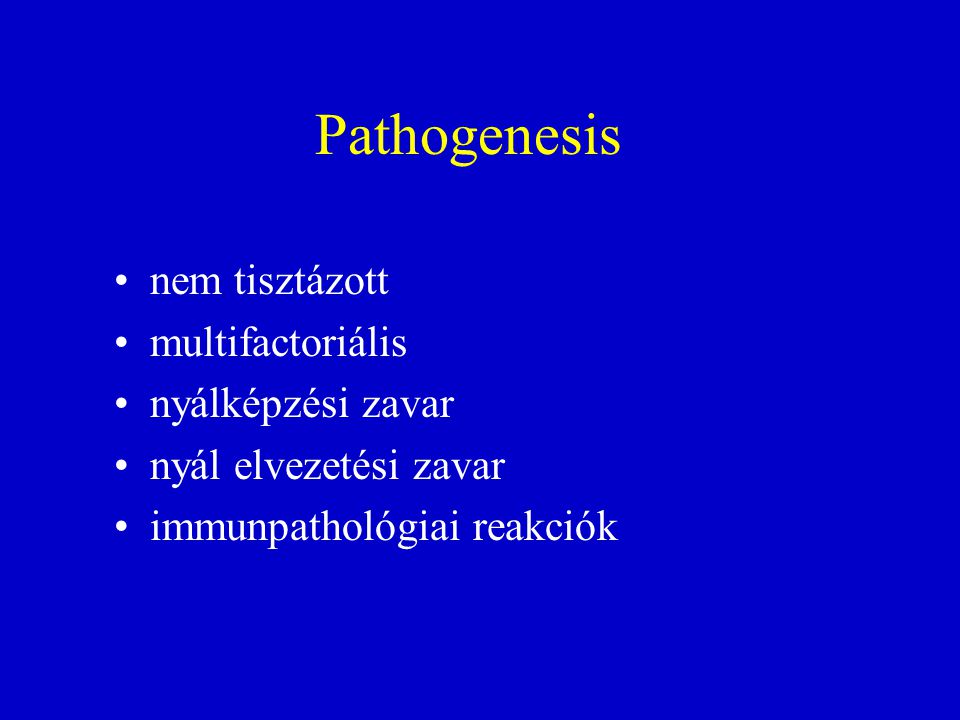 Pathogenesis nem tisztázott multifactoriális nyálképzési zavar
