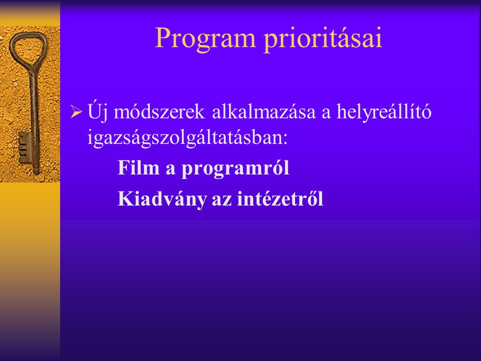 Program prioritásai Új módszerek alkalmazása a helyreállító igazságszolgáltatásban: Film a programról.