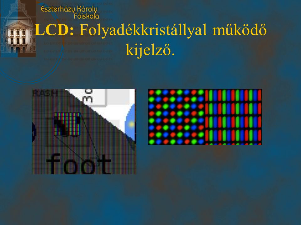 LCD: Folyadékkristállyal működő kijelző.