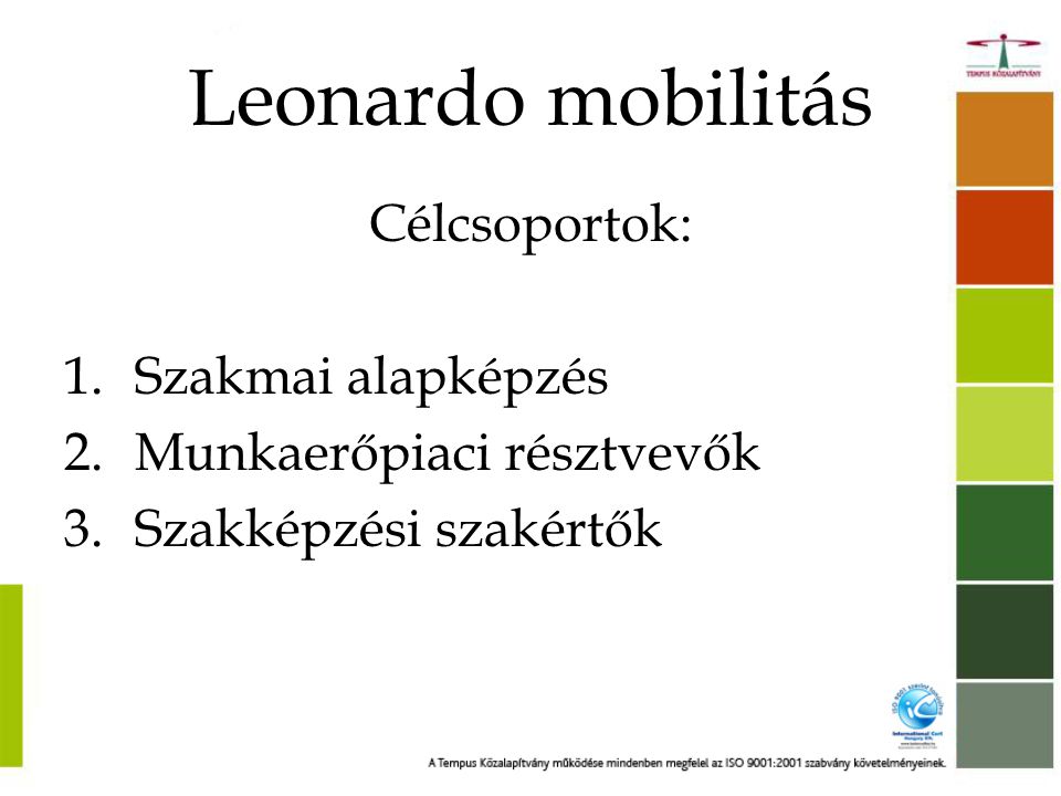 Leonardo mobilitás Célcsoportok: Szakmai alapképzés