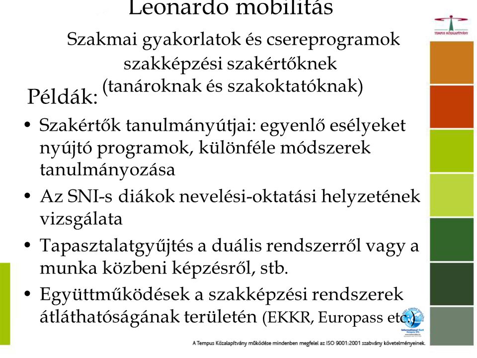 Leonardo mobilitás Szakmai gyakorlatok és csereprogramok szakképzési szakértőknek (tanároknak és szakoktatóknak)