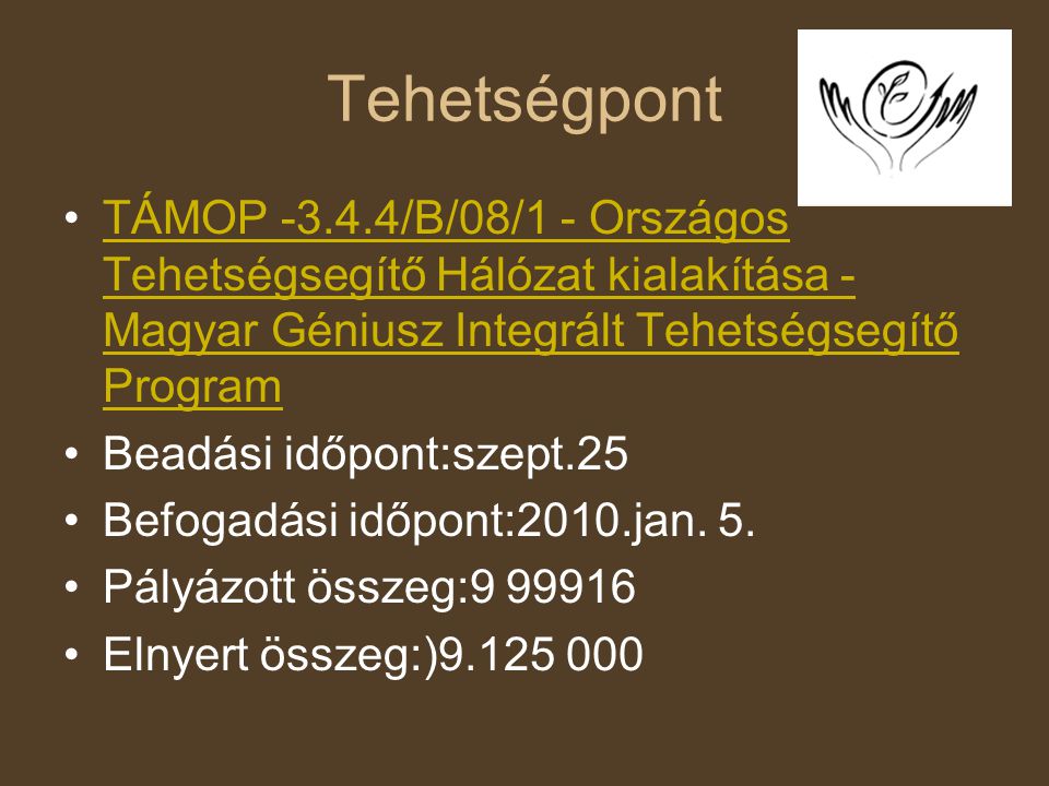 Tehetségpont TÁMOP /B/08/1 - Országos Tehetségsegítő Hálózat kialakítása - Magyar Géniusz Integrált Tehetségsegítő Program.