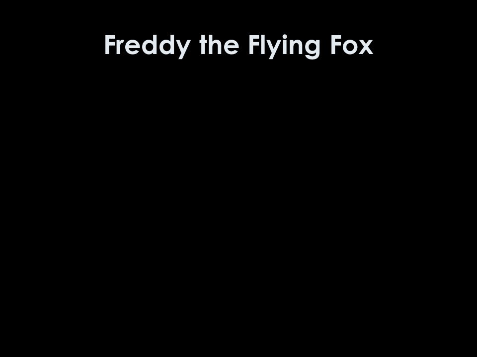Freddy the Flying Fox Jó egyszerű példa!