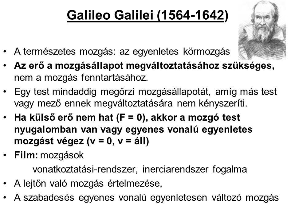 Galileo Galilei ( ) A természetes mozgás: az egyenletes körmozgás.