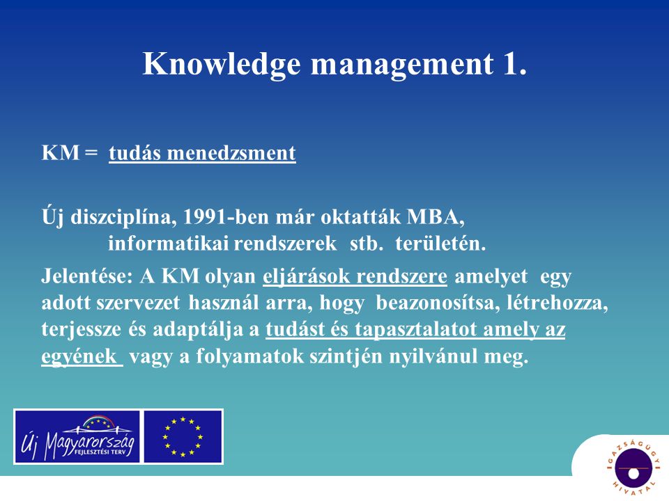 Knowledge management 1. KM = tudás menedzsment