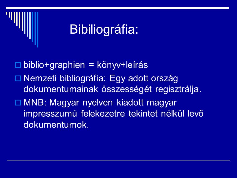 Bibiliográfia: biblio+graphien = könyv+leírás
