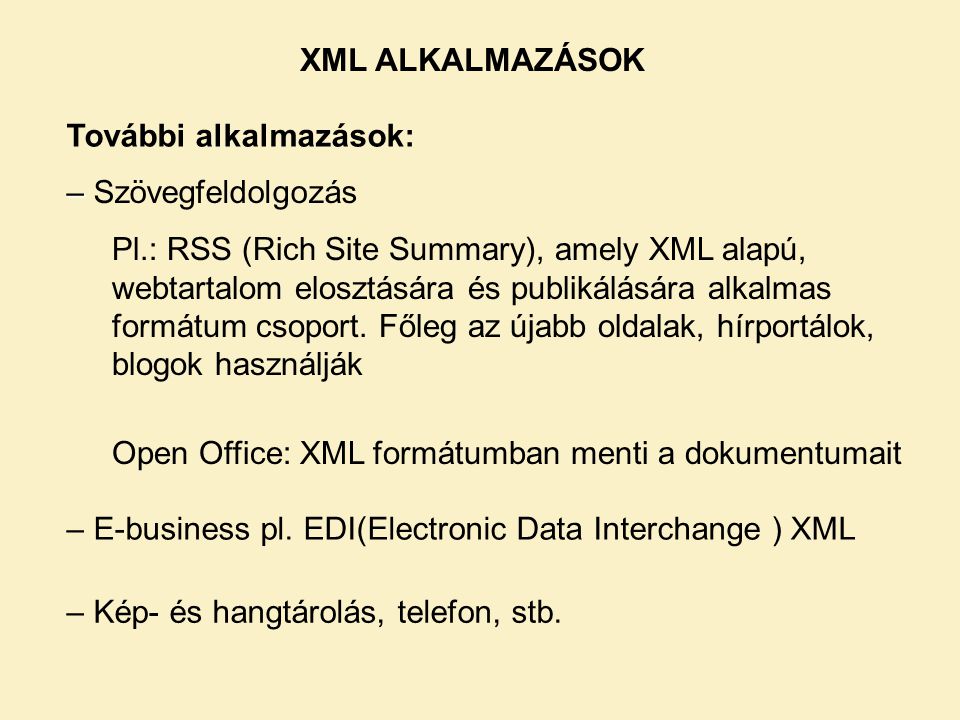 XML ALKALMAZÁSOK További alkalmazások: – Szövegfeldolgozás.
