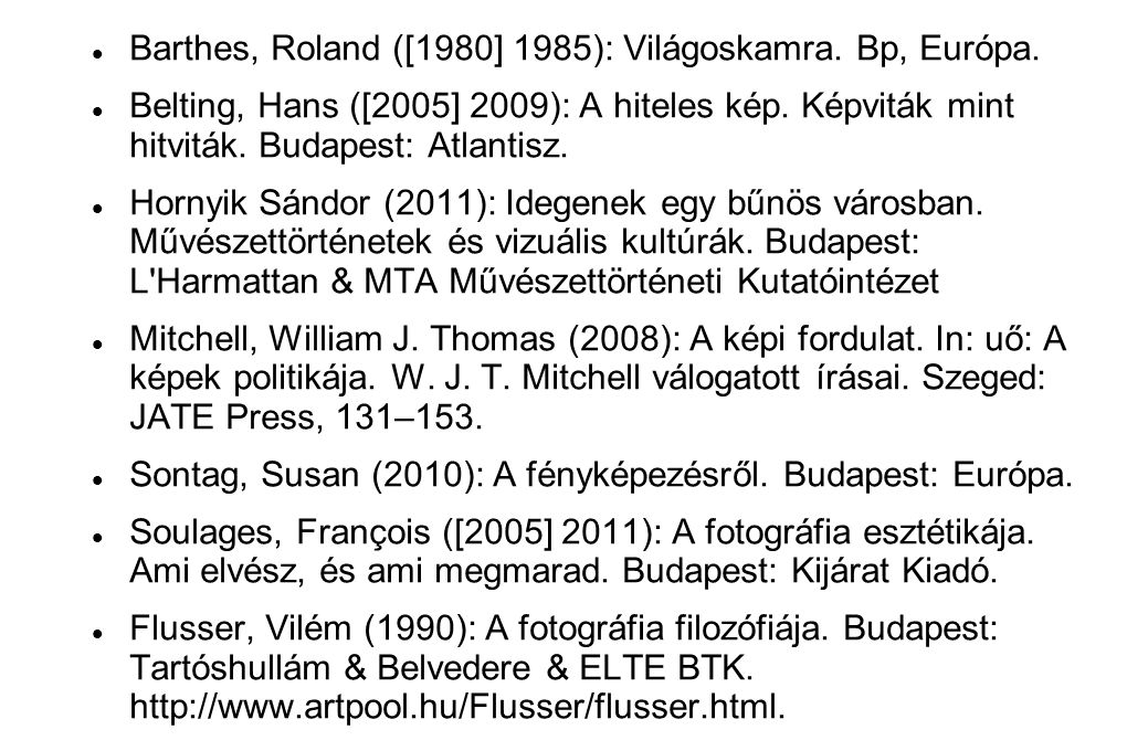 Barthes, Roland ([1980] 1985): Világoskamra. Bp, Európa.