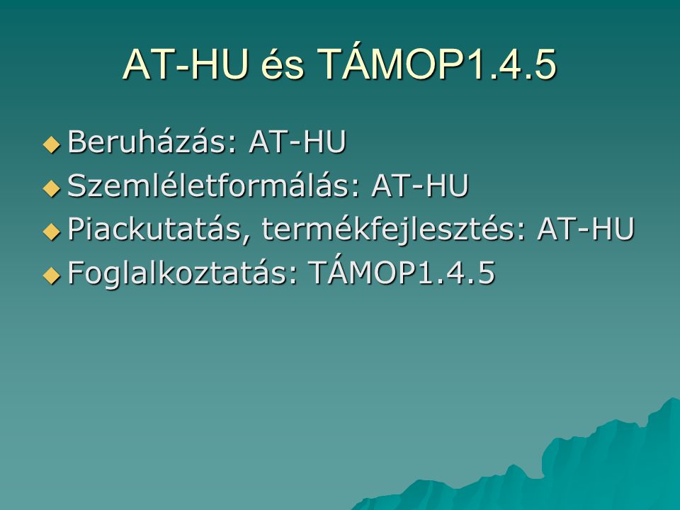 AT-HU és TÁMOP1.4.5 Beruházás: AT-HU Szemléletformálás: AT-HU