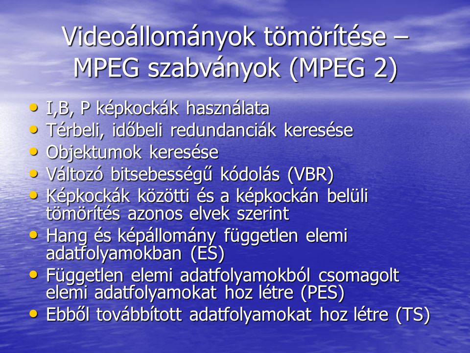 Videoállományok tömörítése – MPEG szabványok (MPEG 2)