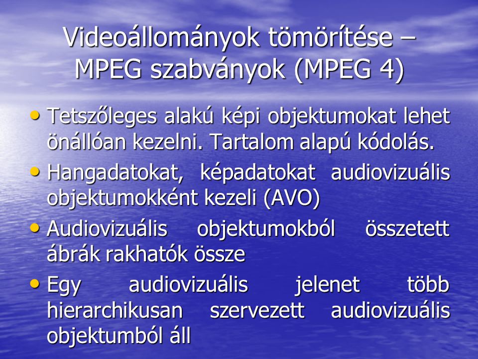 Videoállományok tömörítése – MPEG szabványok (MPEG 4)