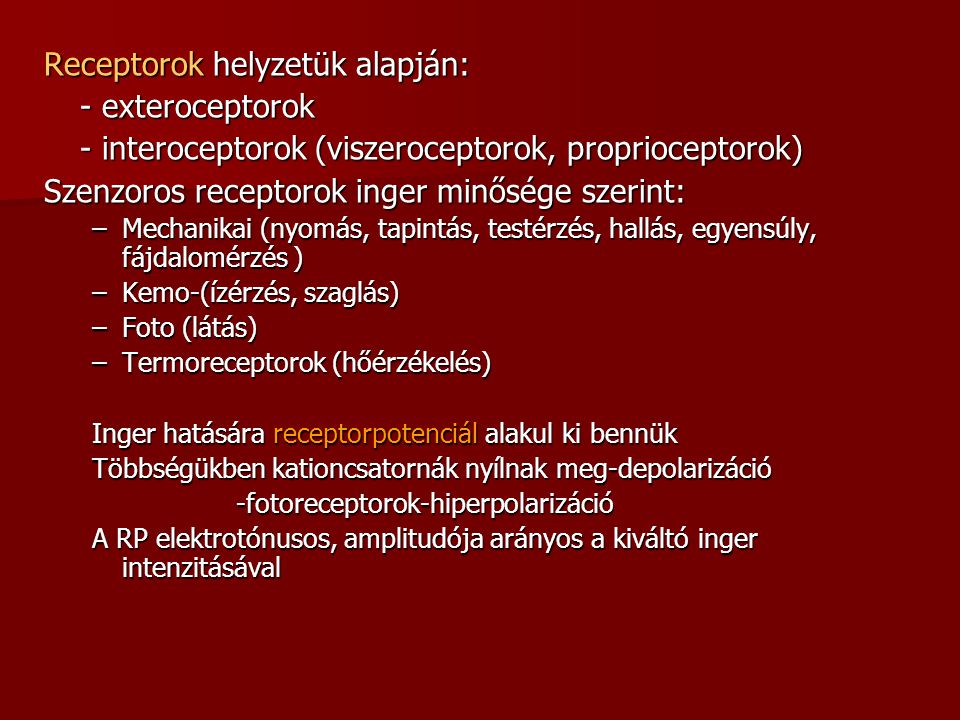 Receptorok helyzetük alapján: - exteroceptorok