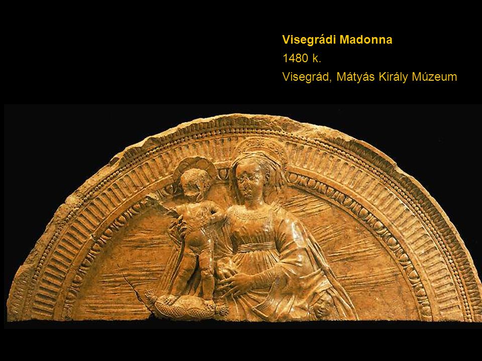 Visegrádi Madonna 1480 k. Visegrád, Mátyás Király Múzeum