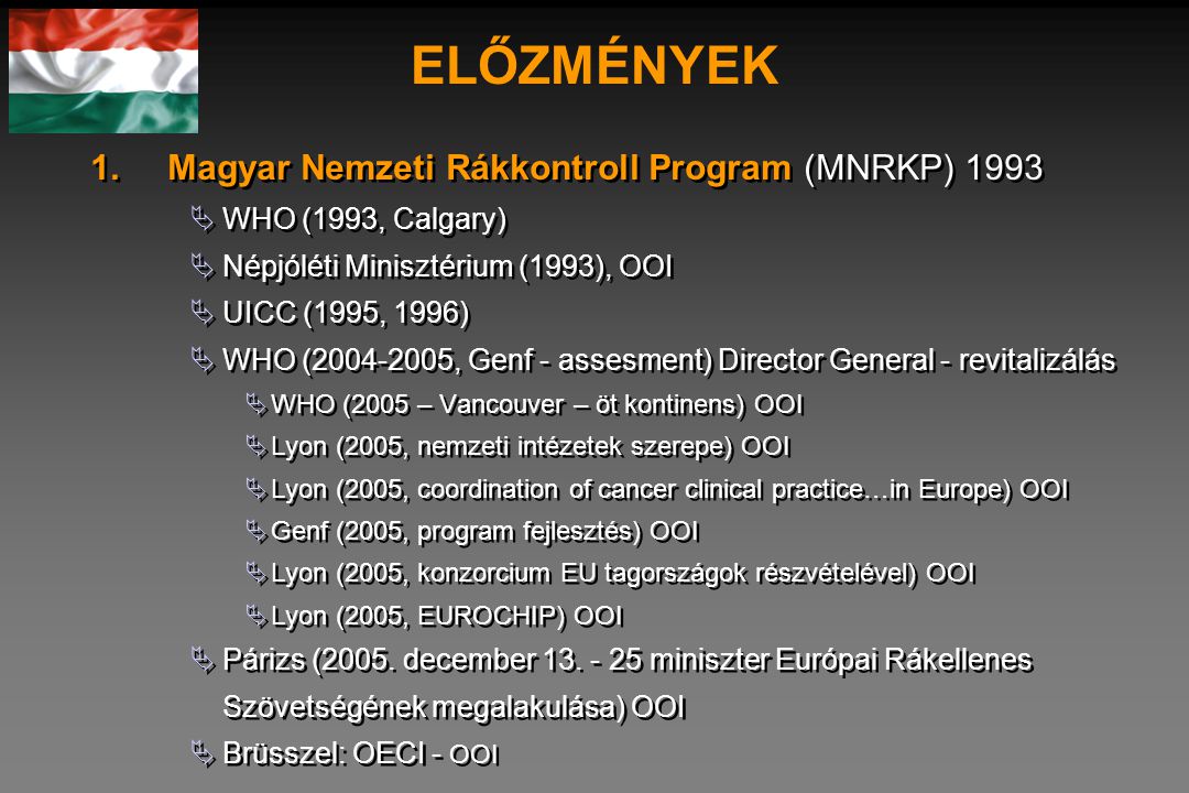 ELŐZMÉNYEK 1. Magyar Nemzeti Rákkontroll Program (MNRKP) 1993