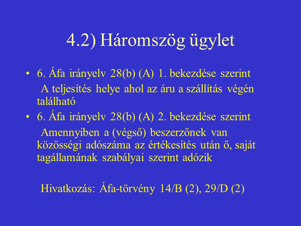 4.2) Háromszög ügylet 6. Áfa irányelv 28(b) (A) 1. bekezdése szerint