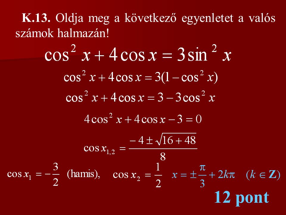 K.13. Oldja meg a következő egyenletet a valós számok halmazán!