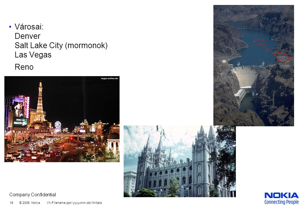 Városai: Denver Salt Lake City (mormonok) Las Vegas