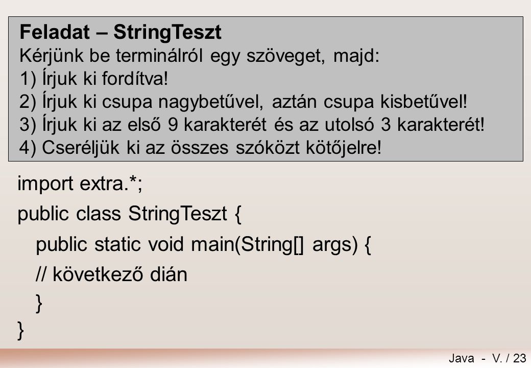 public class StringTeszt { public static void main(String[] args) {