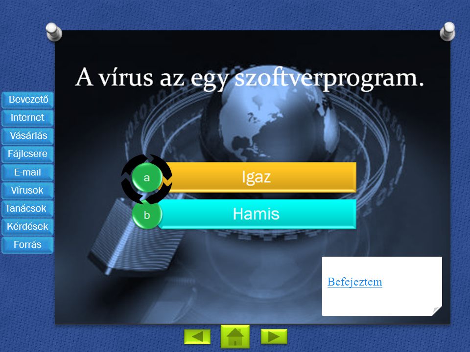 A vírus az egy szoftverprogram.