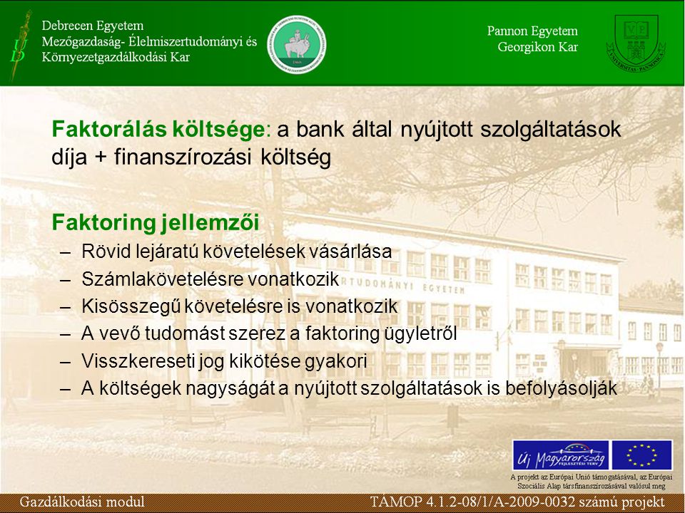 Faktorálás költsége: a bank által nyújtott szolgáltatások díja + finanszírozási költség