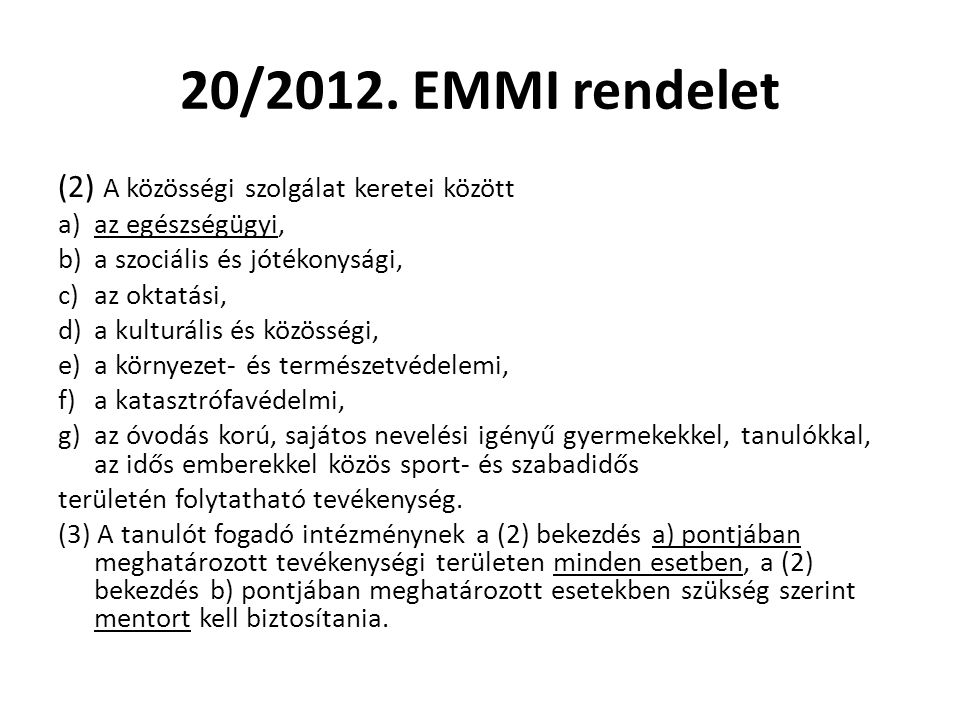 20/2012. EMMI rendelet (2) A közösségi szolgálat keretei között