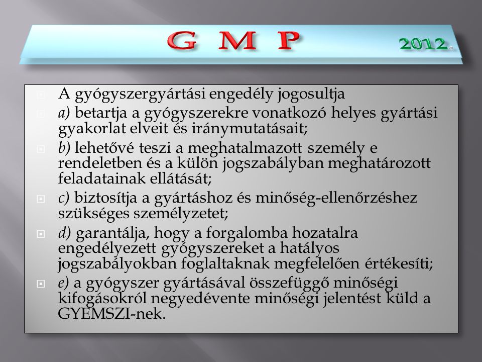 G M P G M P A gyógyszergyártási engedély jogosultja