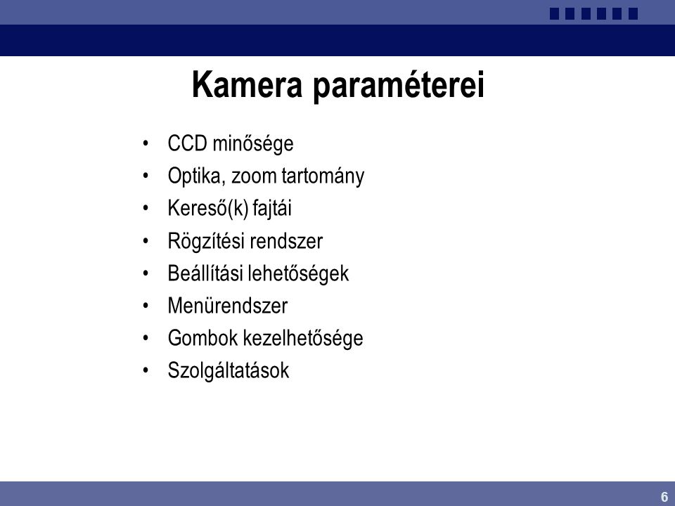 Kamera paraméterei CCD minősége Optika, zoom tartomány