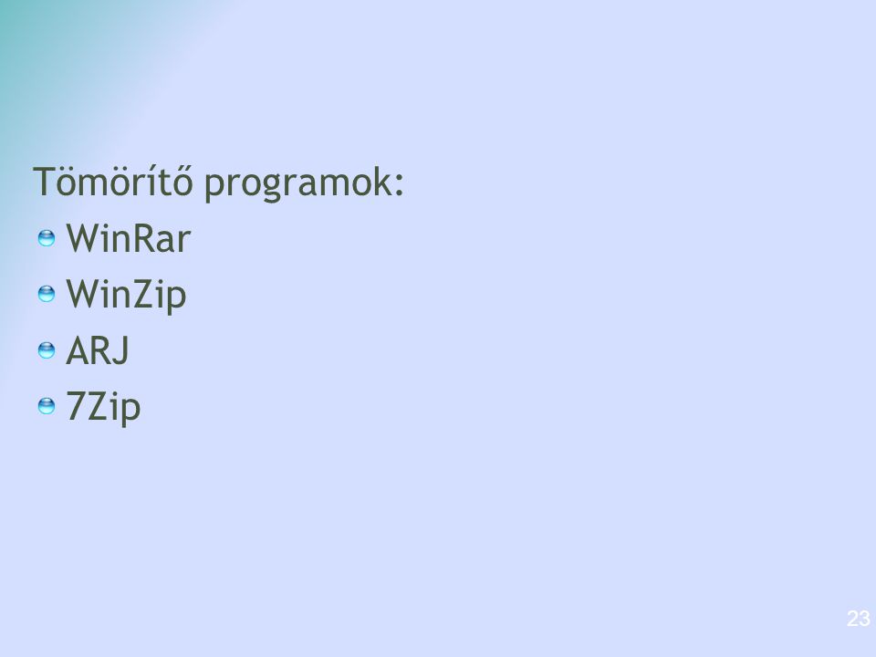 Tömörítő programok: WinRar WinZip ARJ 7Zip