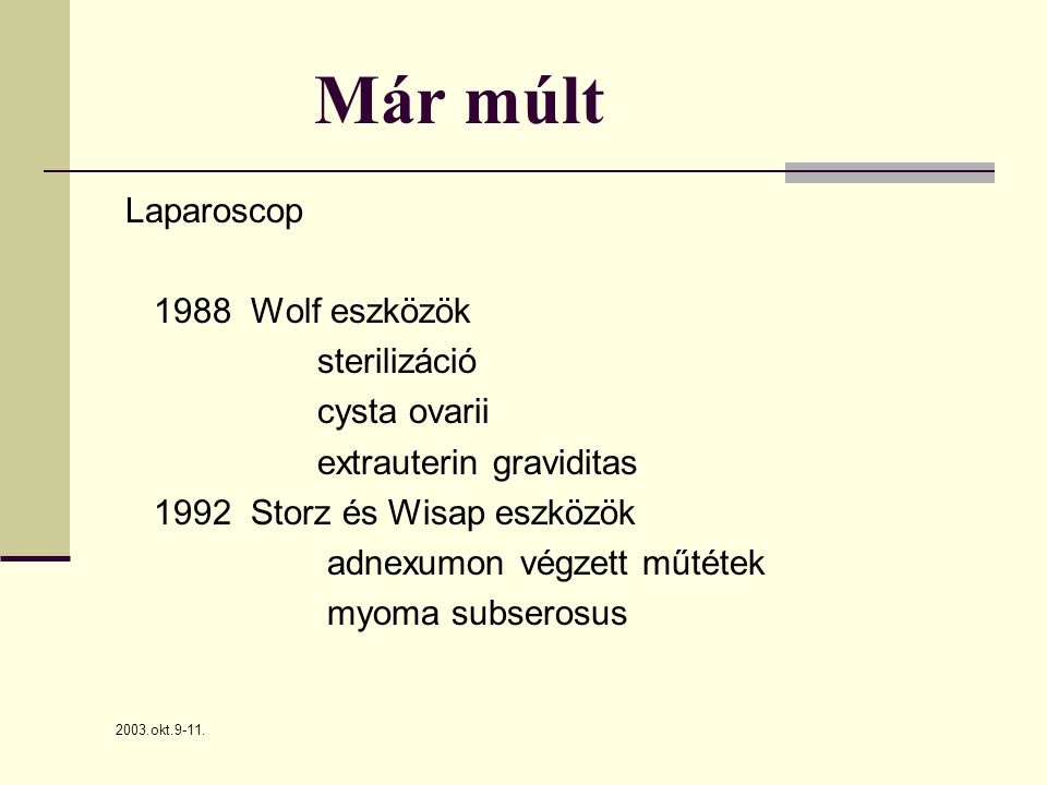 Már múlt Laparoscop 1988 Wolf eszközök sterilizáció cysta ovarii