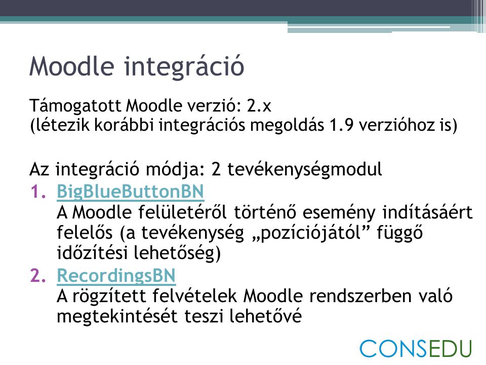 Moodle integráció Az integráció módja: 2 tevékenységmodul