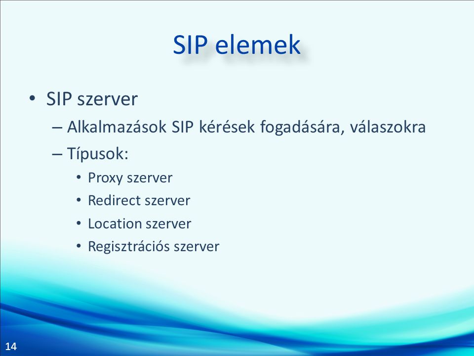 SIP elemek SIP szerver Alkalmazások SIP kérések fogadására, válaszokra