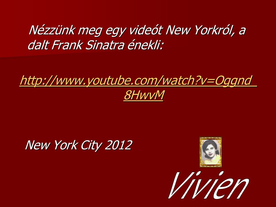 Nézzünk meg egy videót New Yorkról, a dalt Frank Sinatra énekli: