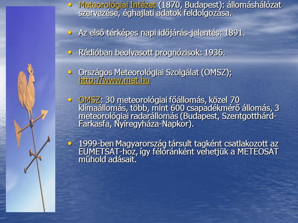 Meteorológiai Intézet (1870, Budapest): állomáshálózat szervezése, éghajlati adatok feldolgozása.